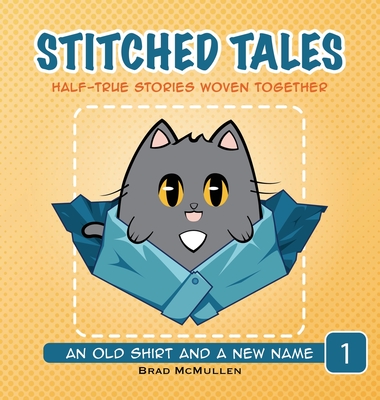 An Old Shirt and A New Name (Stitched Tales - Half-True Stories Woven Together #1)