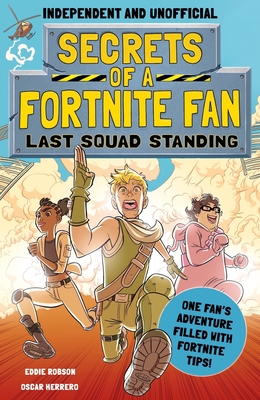 Secrets of a Fortnite Fan: Last Squad Standing (Independent & Unofficial): The Second Hilarious Unofficial Fortnite Adventure Cover Image