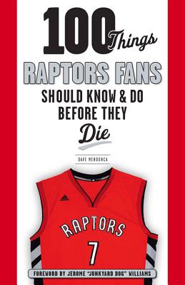 100 Things Raptors Fans Should Know & Do Before They Die (100 Things...Fans Should Know) Cover Image
