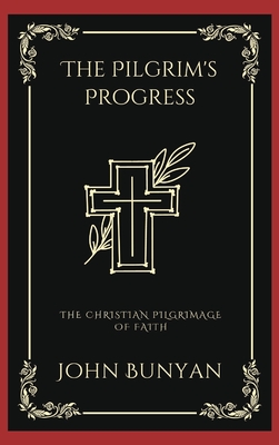 The Pilgrim's Progress: The Christian Pilgrimage of Faith (Grapevine Press) Cover Image