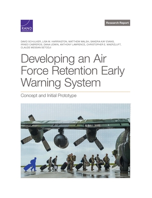 Developing an Air Force Retention Early Warning System: Concept and Initial Prototype By David Schulker, Lisa M. Harrington, Matthew Walsh Cover Image