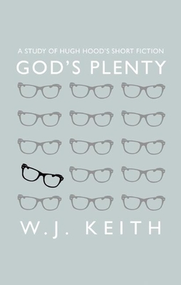God's Plenty: A Study of Hugh Hood's Short Fiction Cover Image