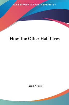 How the Other Half Lives