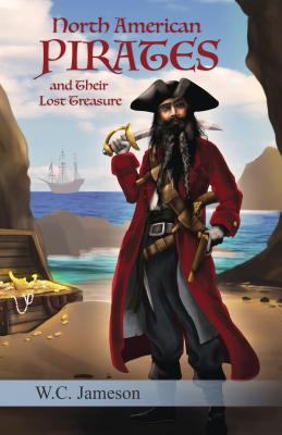 North American Pirates and Their Lost Treasure By W. C. Jameson, Kory Fluckiger (Illustrator) Cover Image