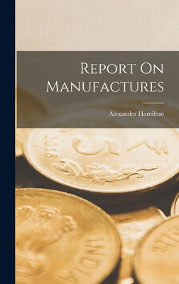 Alexander hamilton discount report on manufactures