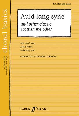 Auld Lang Syne: And Other Classic Scottish Melodies (Faber Edition: Choral Basics) Cover Image