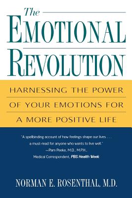 The Emotional Revolution: Harnessing the Power of Your Emotions for a More Positive Life By Norman E. Rosenthal, M. D. Norman E. Rosenthal Cover Image