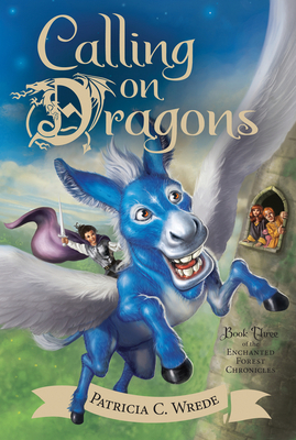 Calling on Dragons: The Enchanted Forest Chronicles, Book Three Cover Image