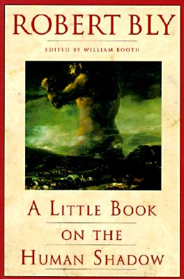 A Little Book on the Human Shadow By Robert Bly Cover Image