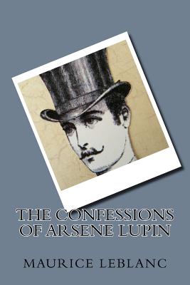 The Confessions of Arsene Lupin By Maurice LeBlanc Cover Image