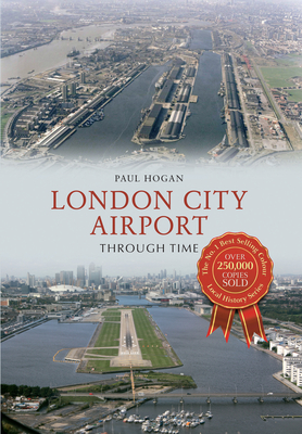 London City Airport Through Time By Paul Hogan Cover Image