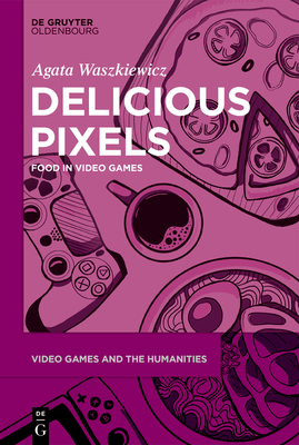 Delicious Pixels By Agata Waszkiewicz Cover Image