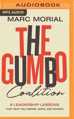 The Gumbo Coalition: 10 Leadership Lessons That Help You Inspire, Unite, and Achieve Cover Image