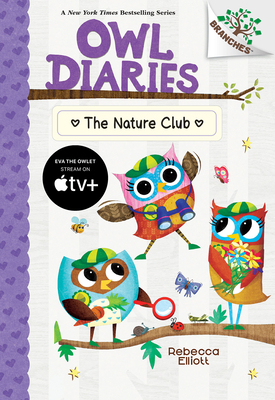 The Nature Club: A Branches Book (Owl Diaries #18) By Rebecca Elliott, Rebecca Elliott, Rebecca Elliott (Illustrator), Rebecca Elliott (Illustrator) Cover Image