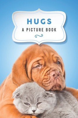 Hugs: A Picture Book: A Gift Book for Seniors with Dementia and Alzheimer's Patients (Dementia Activities for Seniors: Cute By Everyday Grace Cover Image