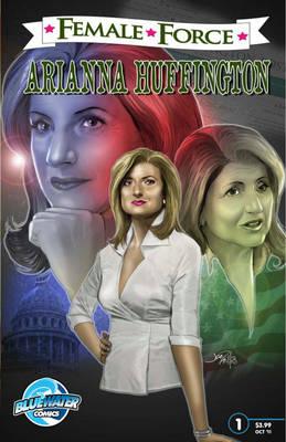 Female Force: Arianna Huffington By Nick Justus (Illustrator), Martin Pierro, Darren G. Davis (Editor) Cover Image