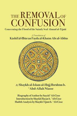 The Removal of Confusion: Concerning the Flood of the Saintly Seal Ahmad al-Tijani