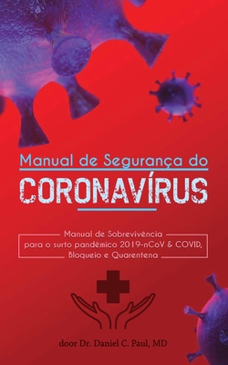 Manual de Segurança do Coronavírus Wuhan: Manual de Sobrevivência para o surto pandêmico 2019-nCoV & COVID, Bloqueio e Quarentena By Daniel C. Paul Cover Image