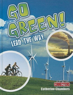 Go Green! Lead the Way (Crabtree Connections) Cover Image
