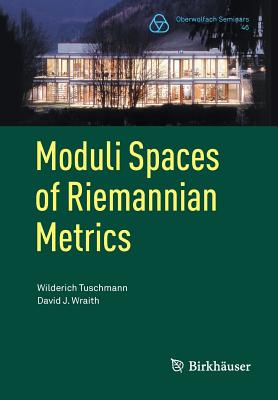 Moduli Spaces of Riemannian Metrics (Oberwolfach Seminars #46)