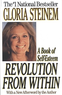 Revolution from Within: A Book of Self-Esteem By Gloria Steinem Cover Image