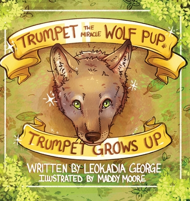 Trumpet the Miracle Wolf Pup: Trumpet Grows Up Cover Image