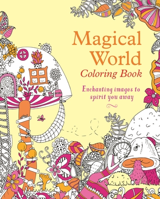 Magical World Coloring Book: Enchanting Images to Spirit You Away By Tansy Willow Cover Image
