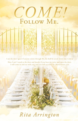 Come!: Follow Me. By Rita Arrington, Elmertha Arrington (Commentaries by), Elmertha Arrington (Editor) Cover Image