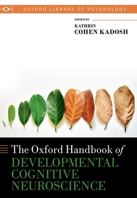 Oxford Handbook of Developmental Cognitive Neuroscience (Oxford Library of Psychology)