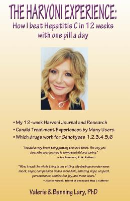 The Harvoni Experience: How I beat HEPATITIS C in 12 weeks with one pill a day By Banning Lary Phd, Valerie Lary Cover Image