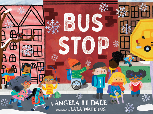Bus Stop: A Picture Book By Angela H. Dale, Lala Watkins (Illustrator) Cover Image