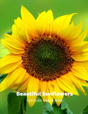 Beautiful Sunflowers Full-Color Picture Book: Sunflower Picture Book for Children, Seniors and Alzheimer's Patients -Wildflowers Nature Cover Image