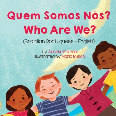 Who Are We? (Brazilian Portuguese-English): Quem Somos Nós? (Language Lizard Bilingual Living in Harmony)