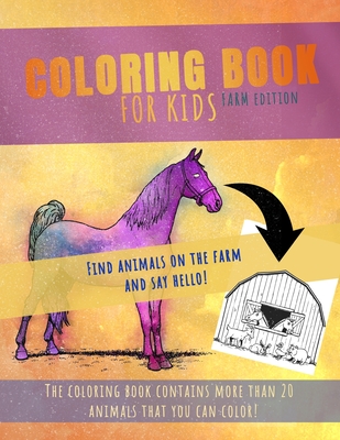 Farm Coloring Book, find the animal and color them: You can just find an animal, say hello and color it! It's so easy! Cover Image