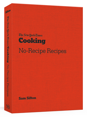The New York Times Cooking No-Recipe Recipes: [A Cookbook] Cover Image