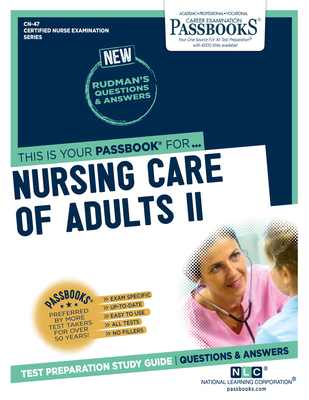 Nursing Care of Adults II (CN-47): Passbooks Study Guide (Certified Nurse Examination Series #47) By National Learning Corporation Cover Image