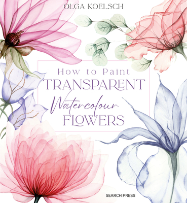 How to Paint Transparent Watercolour Flowers Cover Image