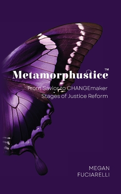 Metamorphustice: From Savior to CHANGEmaker; Stages of Justice Reform