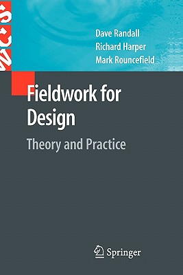 Fieldwork for Design: Theory and Practice (Computer Supported Cooperative Work)