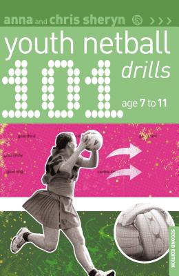 101 Youth Netball Drills Age 7-11 (101 Drills) Cover Image