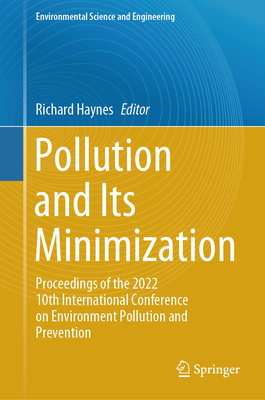 Pollution and Its Minimization: Proceedings of the 2022 10th International Conference on Environment Pollution and Prevention (Environmental Science and Engineering)