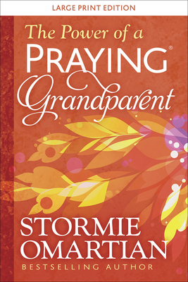 The Power of a Praying Grandparent Large Print By Stormie Omartian Cover Image