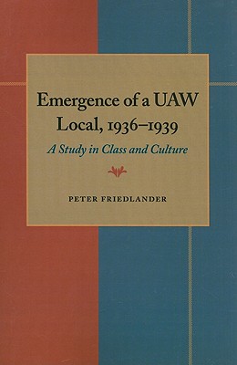 Cover for The Emergence of a UAW Local, 1936–1939