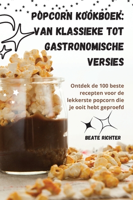 Popcorn kookboek: Van klassieke tot gastronomische versies Cover Image