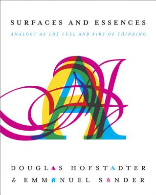 Surfaces and Essences: Analogy as the Fuel and Fire of Thinking Cover Image