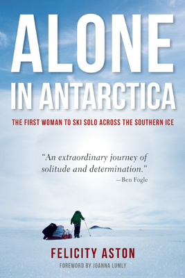Alone in Antarctica: The First Woman To Ski Solo Across The Southern Ice Cover Image