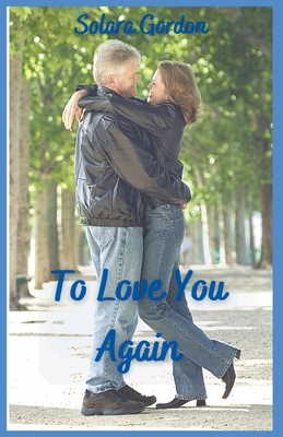 To Love You Again By Solara Gordon Cover Image