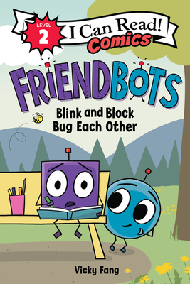 Friendbots: Blink and Block Bug Each Other (I Can Read Comics Level 2) By Vicky Fang, Vicky Fang (Illustrator) Cover Image