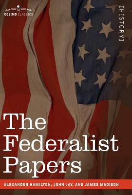 The Federalist Papers (Cosimo Classics History) By Alexander Hamilton, John Jay, James Madison Cover Image