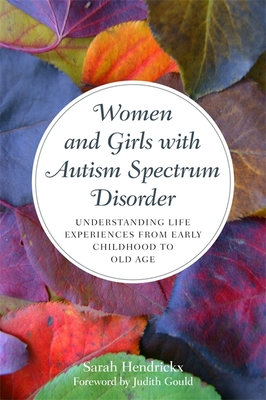 Women and Girls with Autism Spectrum Disorder: Understanding Life Experiences from Early Childhood to Old Age Cover Image